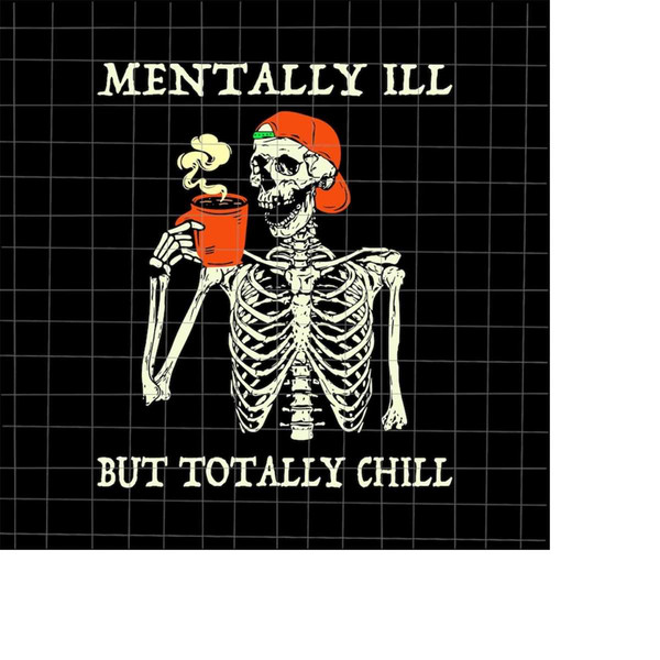 MR-198202316375-mentally-ill-but-totally-chill-svg-coffee-skeletons-image-1.jpg