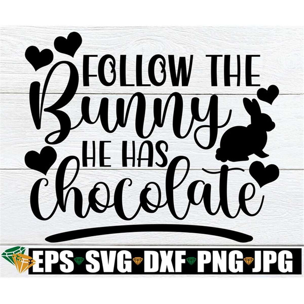 MR-198202317357-follow-the-bunny-he-has-chocolate-funny-easter-svg-easter-image-1.jpg