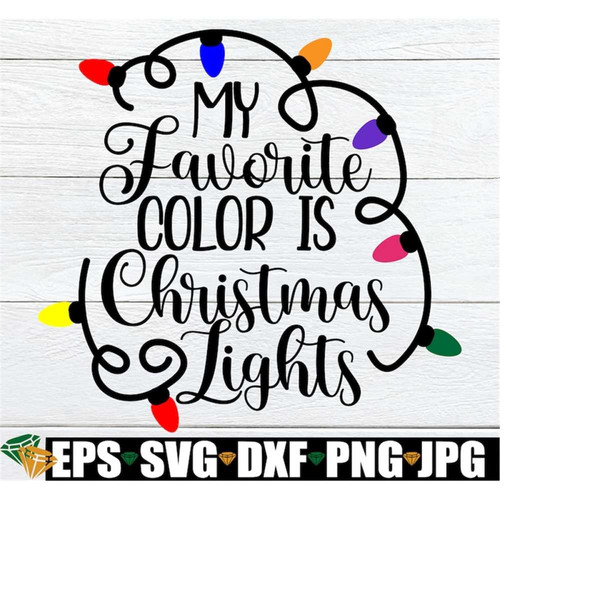 MR-1982023173715-my-favorite-color-is-christmas-lights-christmas-svg-image-1.jpg