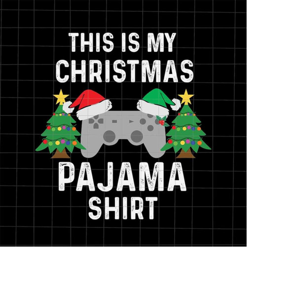 MR-1982023184431-this-is-my-christmas-pajama-shirt-svg-christmas-video-game-image-1.jpg