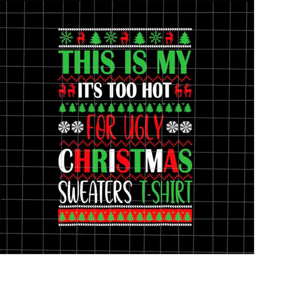 MR-198202320200-this-is-my-its-too-hot-for-ugly-christmas-sweaters-shirt-image-1.jpg