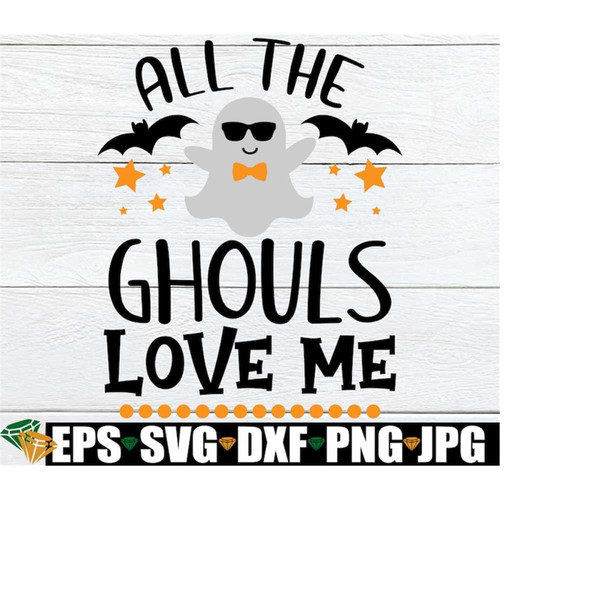 MR-198202320245-all-the-ghouls-love-me-halloween-svg-boys-halloween-toddler-image-1.jpg