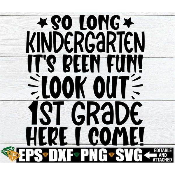 MR-208202343024-so-long-kindergarten-its-been-fun-look-out-1st-grade-here-image-1.jpg