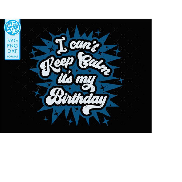 MR-2082023102148-i-cant-keep-calm-its-my-birthday-custom-image-1.jpg