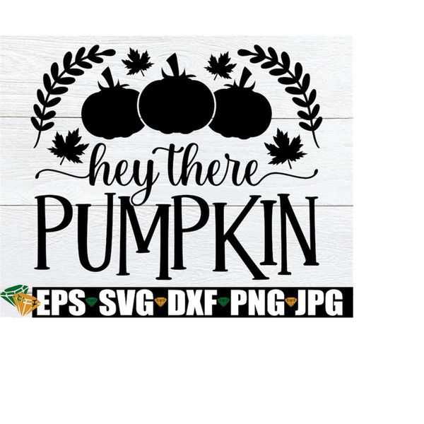 MR-2182023152740-hey-there-pumpkin-cute-fall-decor-svg-fall-svg-halloween-image-1.jpg