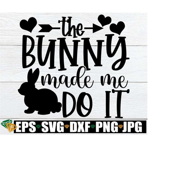 MR-228202312421-the-bunny-made-me-do-it-easter-svg-funny-easter-svg-kids-image-1.jpg