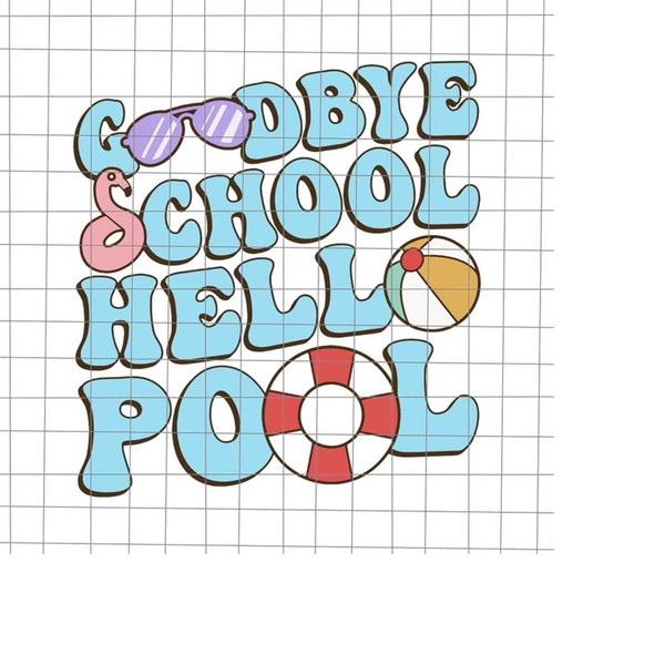 MR-228202323058-goodbye-school-hello-pool-svg-summer-break-svg-last-day-of-image-1.jpg