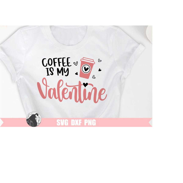 MR-2282023232551-coffee-is-my-valentine-svg-valentines-day-svg-coffee-image-1.jpg