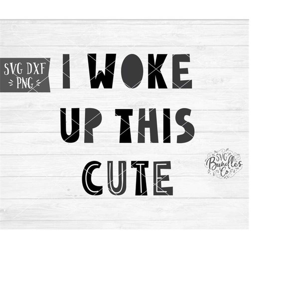 MR-238202305521-instant-svgdxfpng-i-woke-up-this-cute-svg-baby-svg-new-image-1.jpg