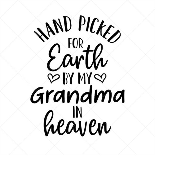 MR-2382023172333-hand-picked-for-earth-by-my-grandma-in-heaven-svg-newborn-image-1.jpg