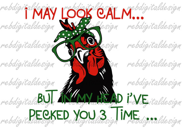 I May Look Calm, But In My Head Pecked You Three Times,Funny Chicken, Chicken Rooster Bandana SVG PNG PDF Eps Ai ,Instant Digital Download - 1.jpg