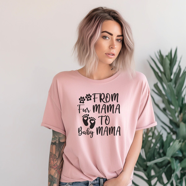 From Fur Mama To Baby Mama Shirt, Pregnancy Shirt, Soon To Be Mom, Expecting Mom, Pregnancy Reveal, Mother's Day Gift, Baby Announcement - 3.jpg