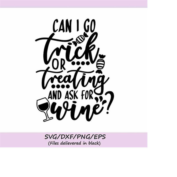 MR-2582023216-can-i-go-trick-or-treating-and-ask-for-wine-svg-halloween-image-1.jpg