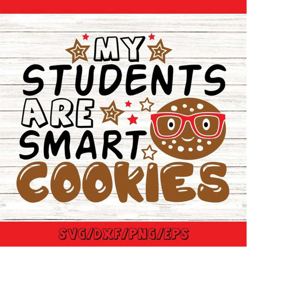 MR-258202365529-my-students-are-smart-cookies-svg-christmas-svg-teacher-svg-image-1.jpg