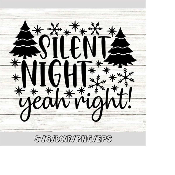 MR-25820237723-silent-night-yeah-right-svg-christmas-holiday-svg-baby-image-1.jpg