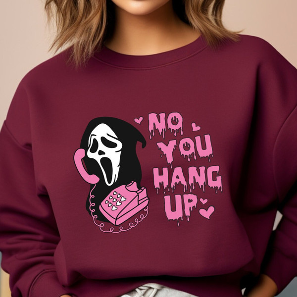 No You Hang Up Sweatshirt, Ghostface Valentine Sweater, Funny Ghost Sweater, Valentine Shirt, Halloween Shirt, Gifts for Her,Horror Shirt - 6.jpg
