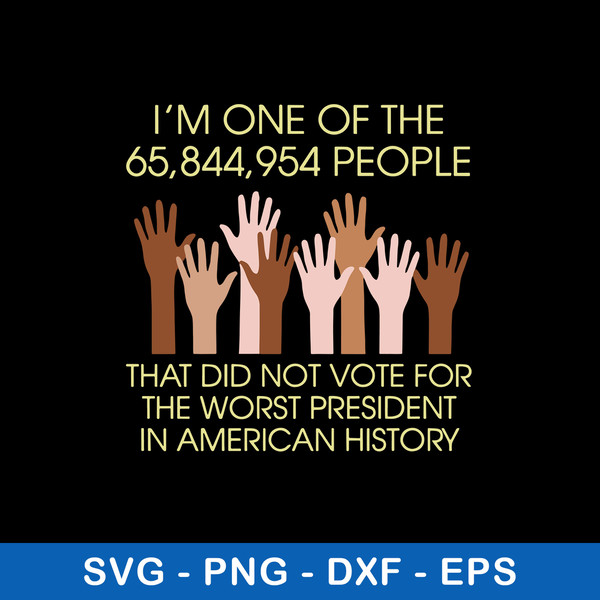 I_m One Of The That Did Not Voie For The Worst President In American History Svg, Png Dxf Eps File.jpeg