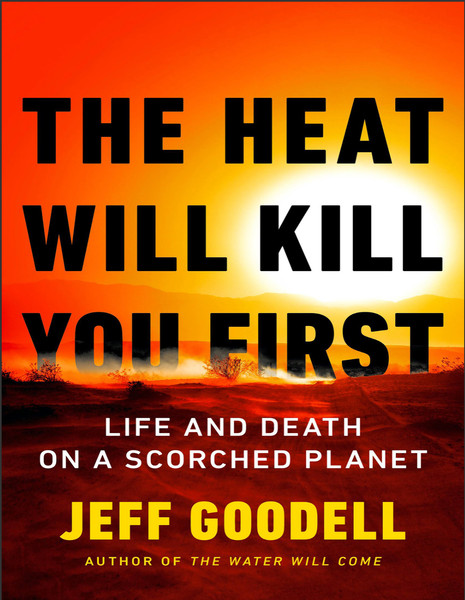 The Heat Will Kill You First: Life and Death on a Scorched Planet by Jeff Goodel%0A.png