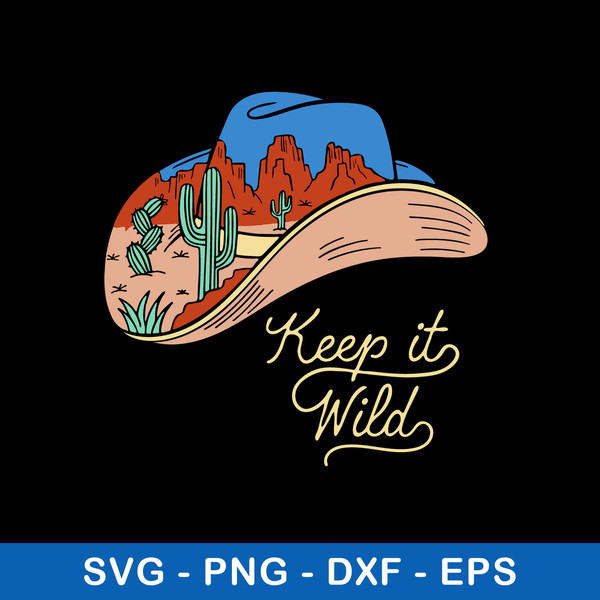 Keep It Wild Cactus Svg, Cowboy Hat Svg, Cactus Svg, Png Dxf Eps File.jpeg