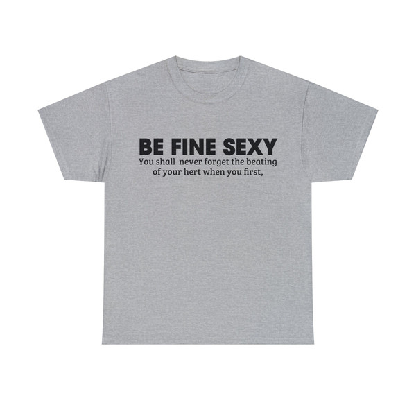 Be Fine Sexy You Shall Never Forget The Beating Of Your Hert When You First Shirt - 10.jpg