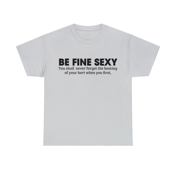 Be Fine Sexy You Shall Never Forget The Beating Of Your Hert When You First Shirt - 8.jpg