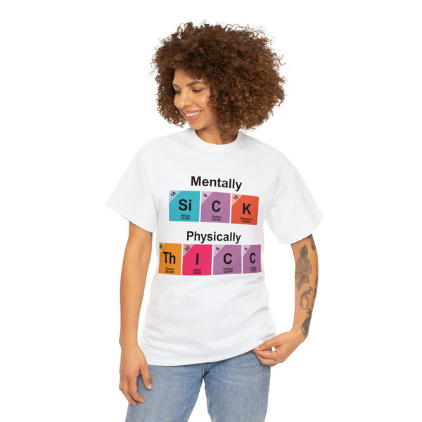 Chemistry Mentally Sick But Physically Thicc Mental Health Tee - 3.jpg