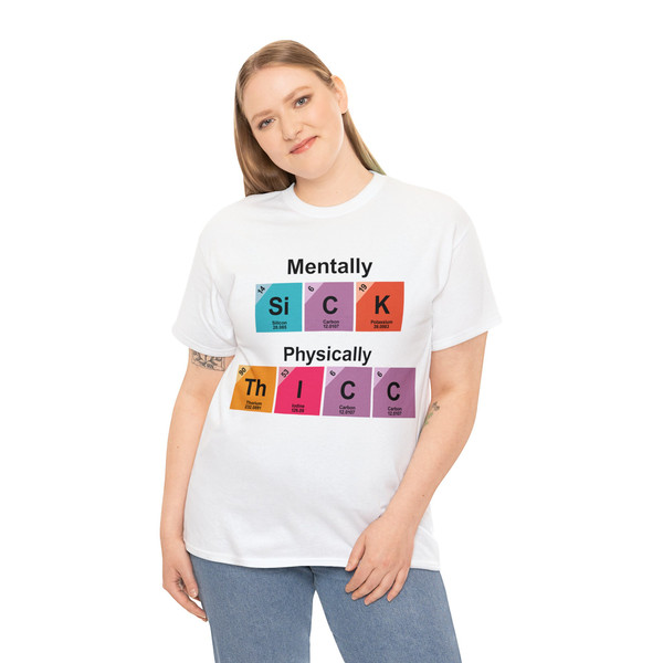 Chemistry Mentally Sick But Physically Thicc Mental Health Tee - 4.jpg