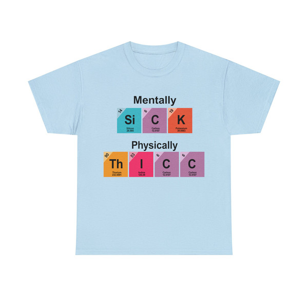 Chemistry Mentally Sick But Physically Thicc Mental Health Tee - 8.jpg