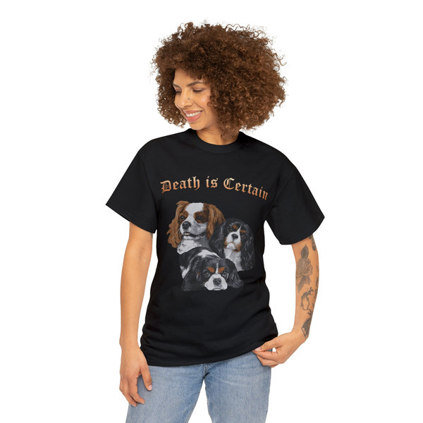 Death Is Certain- Cavalier King Charles Spaniel Shirt - 3.jpg