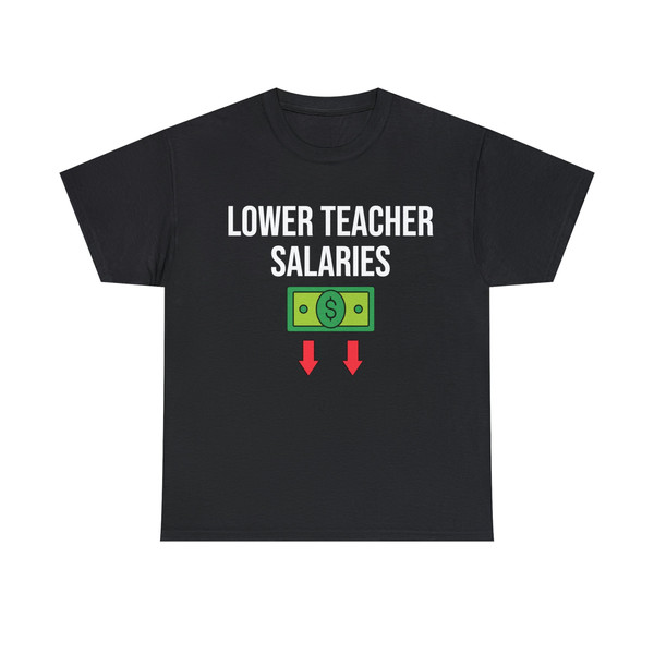 Lower Teacher Salaries Shirt - 1.jpg