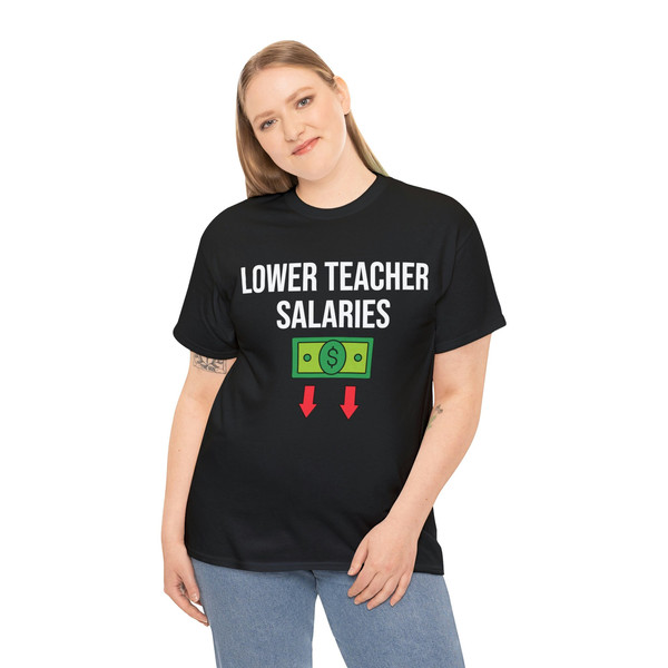 Lower Teacher Salaries Shirt - 4.jpg