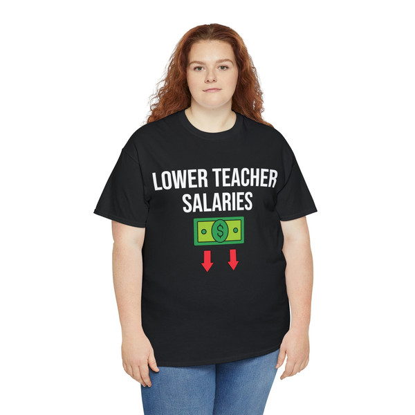 Lower Teacher Salaries Shirt - 7.jpg