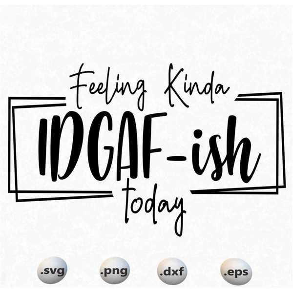 MR-278202315275-feeling-kinda-idgaf-ish-today-svgidgaf-ish-svg-idgaf-ish-svg-image-1.jpg