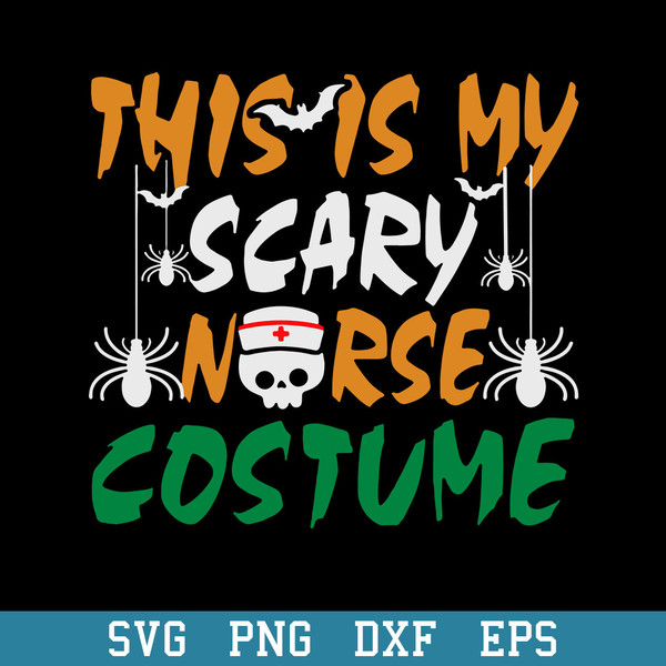 This Is My Scary Nurse Costume Svg, Halloween Svg, Png Dxf Eps Digital File.jpeg