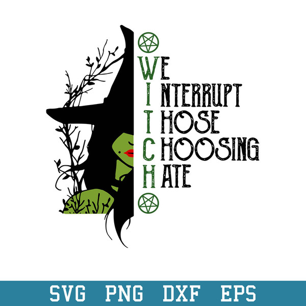 Witch We Nterrupt Those Choosing Hate Svg, Halloween Svg, Png Dxf Eps Digital File.jpeg