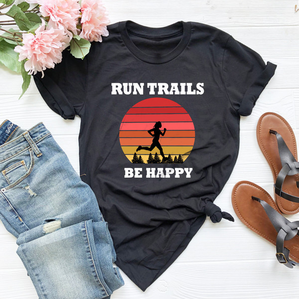 Trail Running Shirt, Run Trails Be Happy, Runner Mom Shirt,Fitness Tee,Workout Tee, Runner Woman Shirt, Runner Gift Shirt, Retro Running Tee - 2.jpg