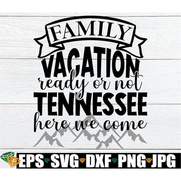 MR-298202319636-family-vacation-ready-or-not-tennessee-here-we-come-tennessee-image-1.jpg