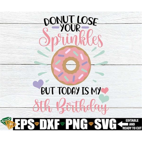 MR-308202335942-donut-lose-your-sprinkles-but-today-is-my-8th-birthday-girls-image-1.jpg