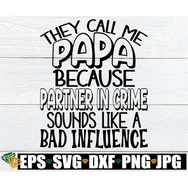 MR-30820236631-they-call-me-papa-because-partner-in-crime-sounds-like-a-bad-image-1.jpg