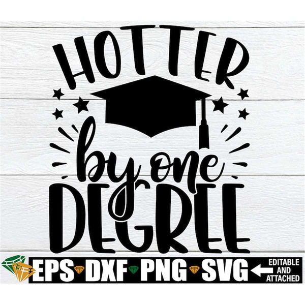 MR-3082023695-hotter-by-one-degree-graduation-shirt-svg-funny-graduation-image-1.jpg