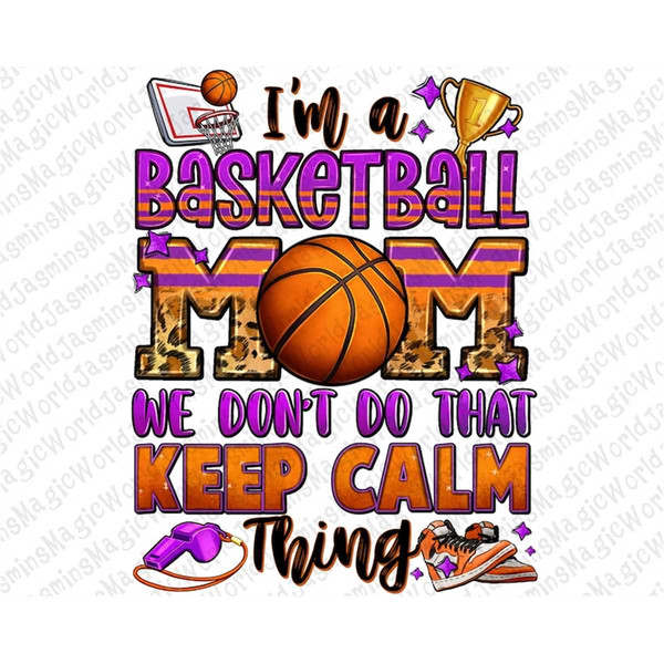 MR-30820232036-im-a-basketball-mom-we-dont-do-that-keep-calm-thing-image-1.jpg