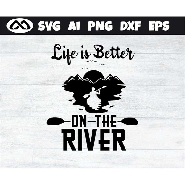 MR-308202321453-kayak-svg-life-is-better-on-the-river-kayak-svg-kayaking-image-1.jpg