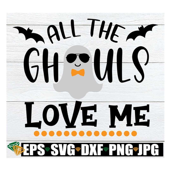 MR-3182023135438-all-the-ghouls-love-me-halloween-svg-boys-halloween-toddler-image-1.jpg