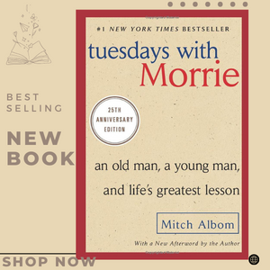 Tuesdays with Morrie: An Old Man, a Young Man, & Life Greatest Lesson
