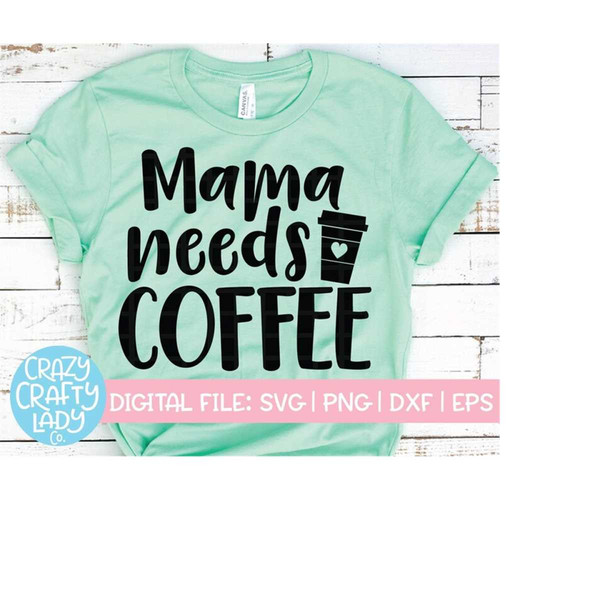 MR-492023214058-mama-needs-coffee-svg-mama-cut-file-mommy-life-design-image-1.jpg