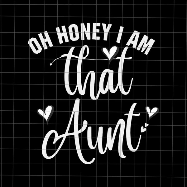 MR-59202311918-oh-honey-i-am-that-aunt-svg-mothers-day-svg-aunt-image-1.jpg