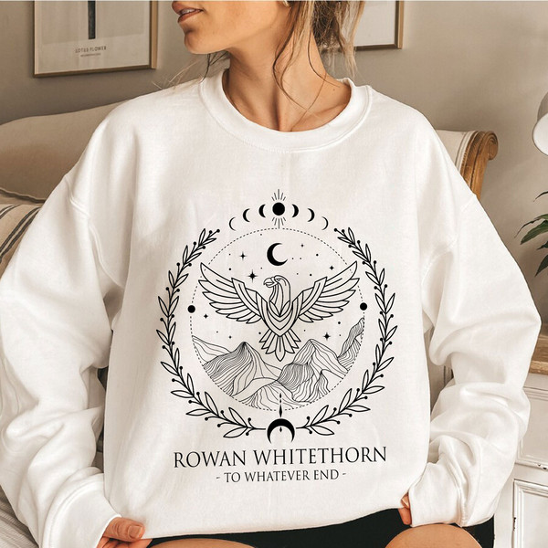 Whitethorn Bookish Sweatshirt, SJM Merch, To Whatever End Hoodie, Rowan Unisex T-shirt, Acowar ACOTAR Merch - 6.jpg