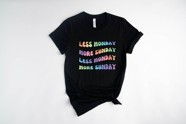 Less Monday More Sunday Shirt, Gift for Her, Graphic Tee for Vacation, Shirts To Wear In Holidays - 1.jpg