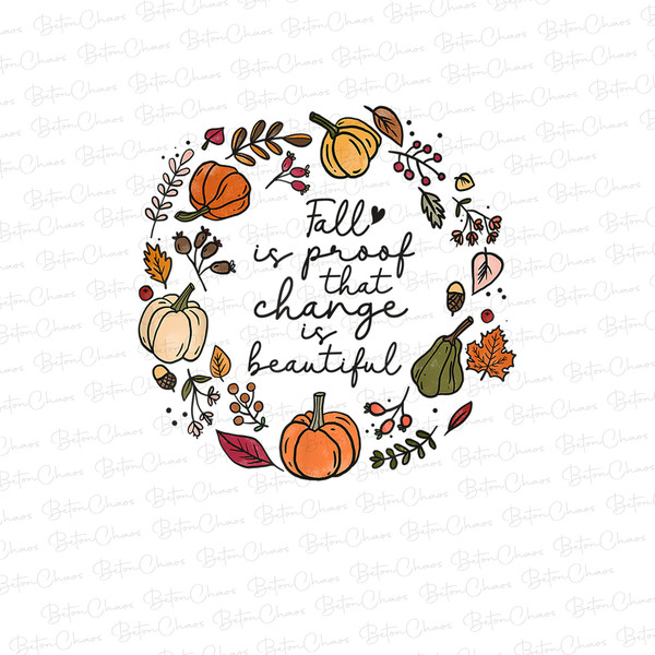 Fall is Proof That Change is Beautiful pumpkins, high resolution PNG file 300 DPI, great for sublimation, Fall vibes - 1.jpg
