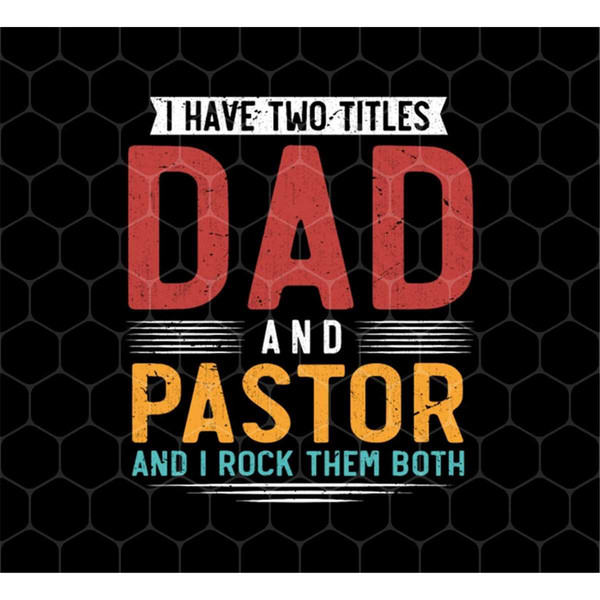 MR-69202384945-i-have-two-titles-dad-and-pastor-png-i-rock-them-both-png-image-1.jpg